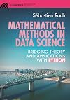 Mathematical Methods in Data Science: Bridging Theory and Applications With Python (Cambridge Mathematical Textbooks)