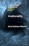 Irrationality (Elements in Philosophy of Mind)