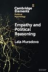 Empathy and Political Reasoning (Elements in Political Psychology)