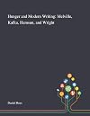 Hunger and Modern Writing: Melville, Kafka, Hamsun, and Wright