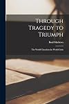 Through Tragedy to Triumph. The world church in the world crisis