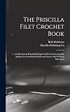 The Priscilla Filet Crochet Book