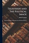 Television and the political image; a study of the impact of television on the 1959 general election