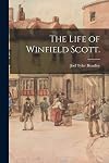 The life of Winfield Scott