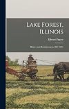 Lake Forest, Illinois; history and reminiscences, 1861-1961