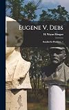 Eugene V.Debs: Socialist for President