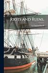 Riots and ruins,