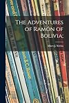 The Adventures of Ramón of Bolivia