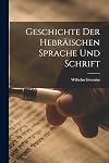 Geschichte Der Hebraischen Sparche und Schrift