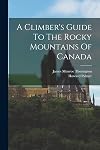 A Climber's Guide To The Rocky Mountains Of Canada