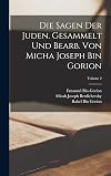 Die Sagen der Juden. Gesammelt und bearb. von Micha Joseph bin Gorion; Volume 2 (German Edition)