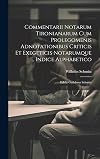 Commentarii Notarum Tironianarum Cum Prolegomenis Adnotationibus Criticis Et Exegeticis Notarumque Indice Alphabetico: Edidit Guilelmus Schmitz (Latin Edition)