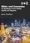 Ethics and Economics: An Introduction to Free Markets, Equality and Happiness