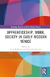 Apprenticeship, Work, Society in Early Modern Venice (Routledge Research in Early Modern History)
