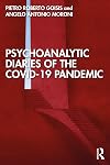Psychoanalytic Diaries of the COVID-19 Pandemic