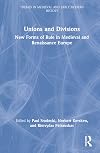 Unions and Divisions: New Forms of Rule in Medieval and Renaissance Europe (Themes in Medieval and Early Modern History)