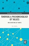 Towards a Phenomenology of Values: Investigations of Worth (Routledge Research in Phenomenology)