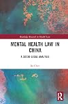 Mental health law in China : a socio-legal analysis