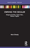 Owning the Secular (Routledge Focus on Religion)
