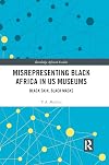 Misrepresenting Black Africa in U.S. Museums: Black Skin, Black Masks