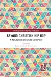 Beyond Christian Hip Hop: A Move Towards Christians and Hip Hop (Routledge Studies in Hip Hop and Religion)