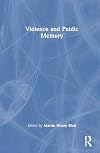 Violence and Public Memory