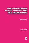 Portuguese Armed Forces and the Revolution (Hoover Institution publication ; 188)