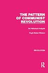 The pattern of communist revolution : a historical analysis
