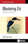 Mastering Git: A Beginner's Guide (Mastering Computer Science)