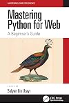 Mastering Python for Web: A Beginner's Guide (Mastering Computer Science)