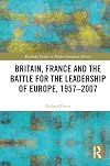 Britain, France and the battle for the leadership of Europe, 1957-2007