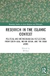Research in the Islamic Context: Political and Methodological Reflections from South Asia, Indian Ocean, and the Arab World (Routledge Studies in Asian Religion and Philosophy)