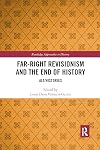 Far-Right Revisionism and the End of History (Routledge Approaches to History)