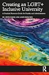 Creating an LGBT Inclusive University: A Practical Resource Guide for Faculty and Administrators