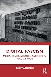 Digital Fascism: Media, Communication and Society Volume Four (Media, Communication and Society, 4)