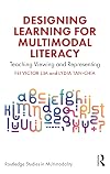 Designing learning for multimodal literacy: teaching viewing and representing