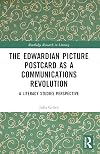 The Edwardian Picture Postcard as a Communications Revolution (Routledge Research in Literacy)