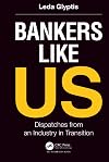 Bankers Like Us: Dispatches from an Industry in Transition