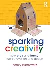 Sparking Creativity: How Play and Humor Fuel Innovation and Design