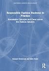 Responsible fashion business in practice : sustainable concepts and cases across the fashion industry