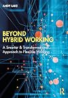 Beyond Hybrid Working