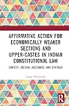 Affirmative Action for Economically Weaker Sections and Upper-Castes in Indian Constitutional Law: Context, Judicial Discourse, and Critique