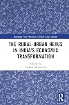 The Rural-Urban Nexus in India's Economic Transformation (Routledge New Horizons in South Asian Studies)