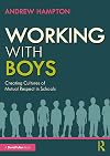 Working with Boys: Creating Cultures of Mutual Respect in Schools