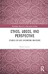 Ethos, Logos, and Perspective (Routledge Research in Byzantine Studies)
