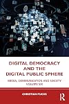 Digital Democracy and the Digital Public Sphere: Media, Communication and Society Volume Six