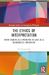 The Ethics of Interpretation (Routledge Studies in Contemporary Philosophy)