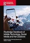 Routledge Handbook of Mobile Technology, Social Media and the Outdoors (Routledge Advances in Outdoor Studies)