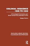 Colonial Sequence 1930 to 1949 (Routledge Library Editions: Colonialism and Imperialism)