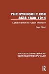The Struggle for Asia 1828–1914 (Routledge Library Editions: Colonialism and Imperialism)